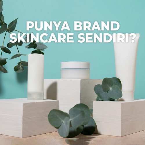 Punya Brand Skincare Sendiri?